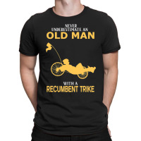 Never Underestimate Old Man With Recumbent Trike T-shirt | Artistshot