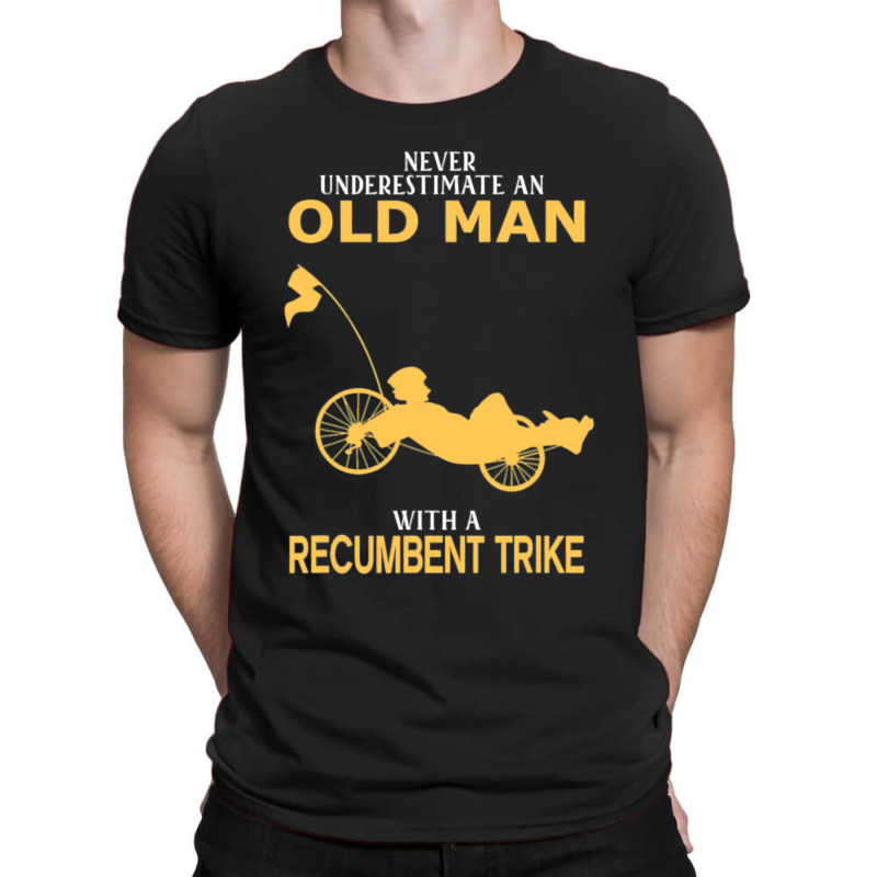 Never Underestimate Old Man With Recumbent Trike T-Shirt by trokeryth | Artistshot