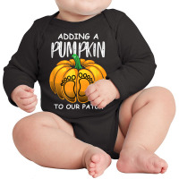 Pregnancy Thanksgiving Adding A Pumpkin To Our Patch T Shirt Long Sleeve Baby Bodysuit | Artistshot