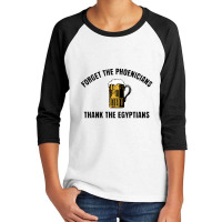 Forget The Phoenicians Thank The Egytians,thank The Phoencians Youth 3/4 Sleeve | Artistshot