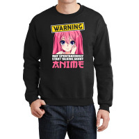 Warning May Spontaneously Start Talking About Anime Girls Crewneck Sweatshirt | Artistshot