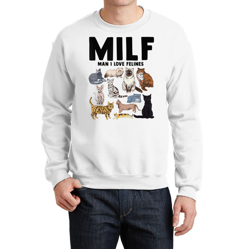 Milf Man I Love Felines Funny Cat Vintage T Shirt Crewneck Sweatshirt | Artistshot