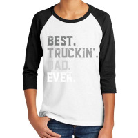 Best Truckin  Dad Ever For Men T  Fathers Day Youth 3/4 Sleeve | Artistshot