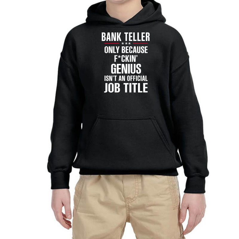 Gift For F Ckin' Genius Bank Teller Youth Hoodie by thanchashop | Artistshot