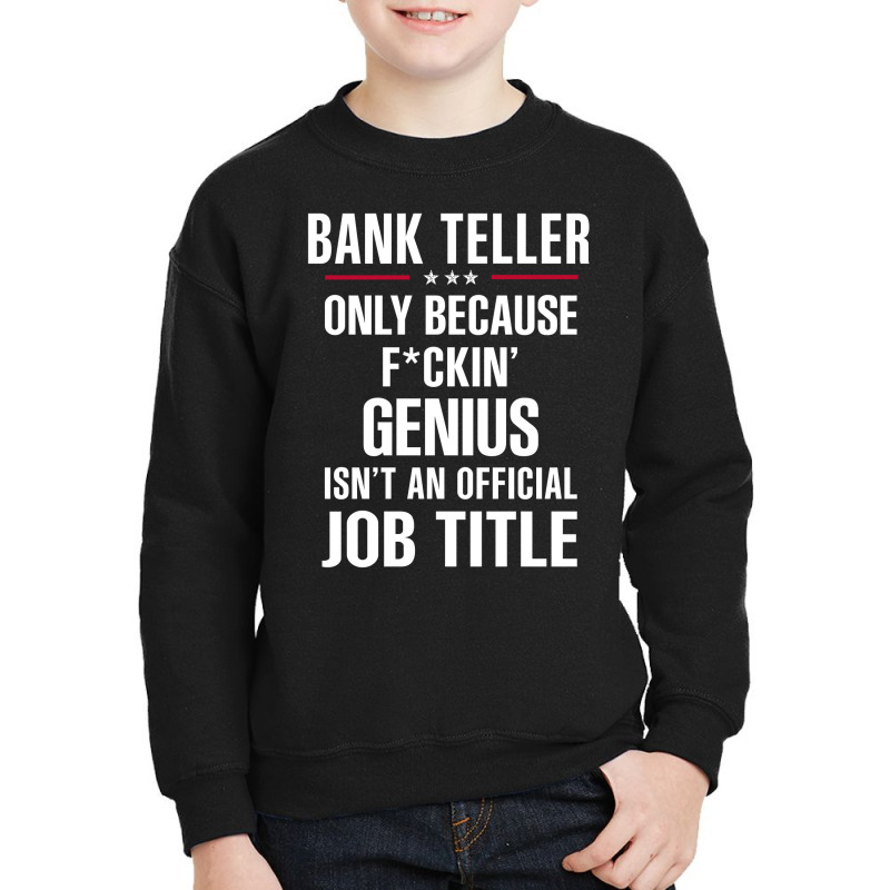 Gift For F Ckin' Genius Bank Teller Youth Sweatshirt by thanchashop | Artistshot