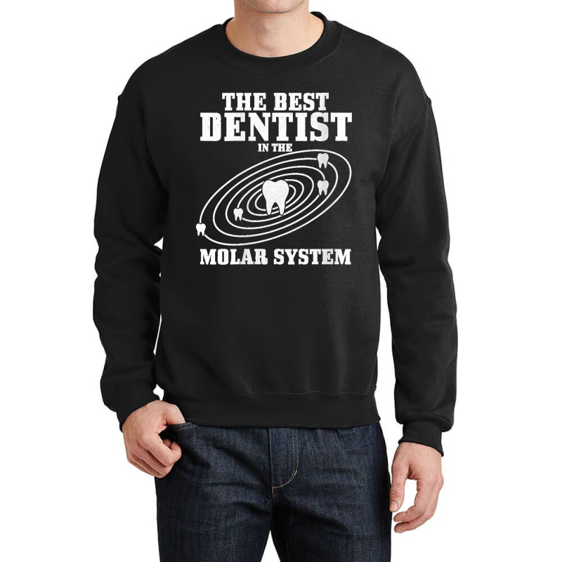 38.womens Best Dentist In The Molar System Dental Student Teeth Funny  Crewneck Sweatshirt by LisaMarieRangel | Artistshot