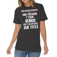 Gift For F Ckin' Genius Bank Branch Manager Vintage T-shirt | Artistshot