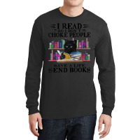 I Read So I Don't Choke People Save A Life Send Books Cat Long Sleeve Shirts | Artistshot