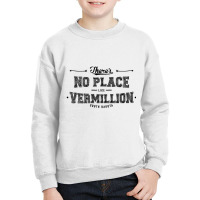 There's No Place Like Vermillion South Dakota Youth Sweatshirt | Artistshot