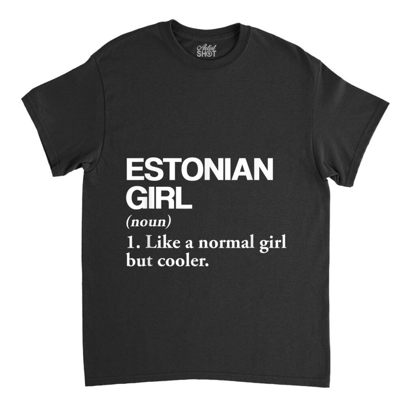 Estonian Girl Definition Estonia Flag Country Language Funny Men Classic T-shirt | Artistshot