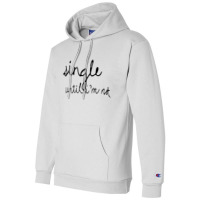 Single Until I'm Not Champion Hoodie | Artistshot