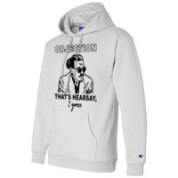 Objection That's Hearsay, I Guess T Shirt Champion Hoodie | Artistshot