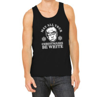 May All Your Christmases Be White [tb] Tank Top | Artistshot