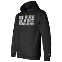 Don't Treat Me Like An Object Treat Me Like A Struct Funny Programming Champion Hoodie | Artistshot