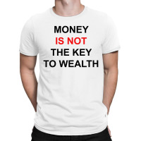 Money Is Not The Key To Wealth [tw] T-shirt | Artistshot