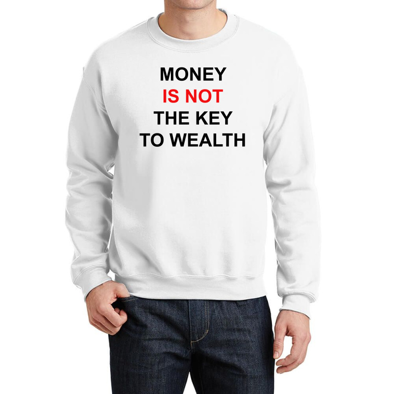 Money Is Not The Key To Wealth [tw] Crewneck Sweatshirt by vendraqidas | Artistshot