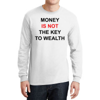 Money Is Not The Key To Wealth [tw] Long Sleeve Shirts | Artistshot