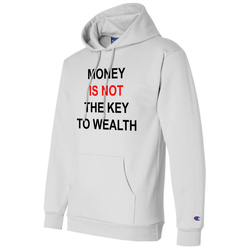 Money Is Not The Key To Wealth [tw] Champion Hoodie by vendraqidas | Artistshot