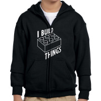 I Build Things, Build Youth Zipper Hoodie | Artistshot