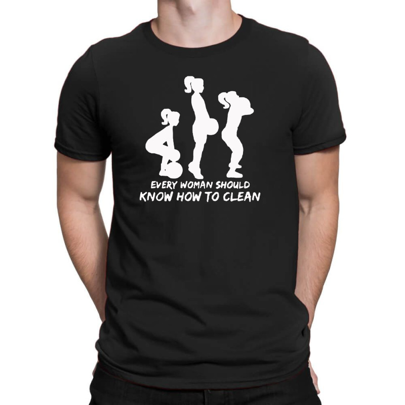 Every Woman Should Know How To Clean T-Shirt by vendraqidas | Artistshot