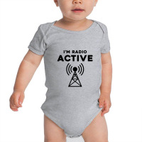 I'm Radio Active, Ham Radio Operator, Amateur Radio Baby Bodysuit | Artistshot