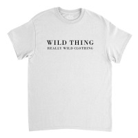 Wild Thing Really Wild Clothing Classic T-shirt | Artistshot