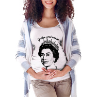 Goodbye Great Woman Elizabeth Ii Maternity Scoop Neck T-shirt | Artistshot