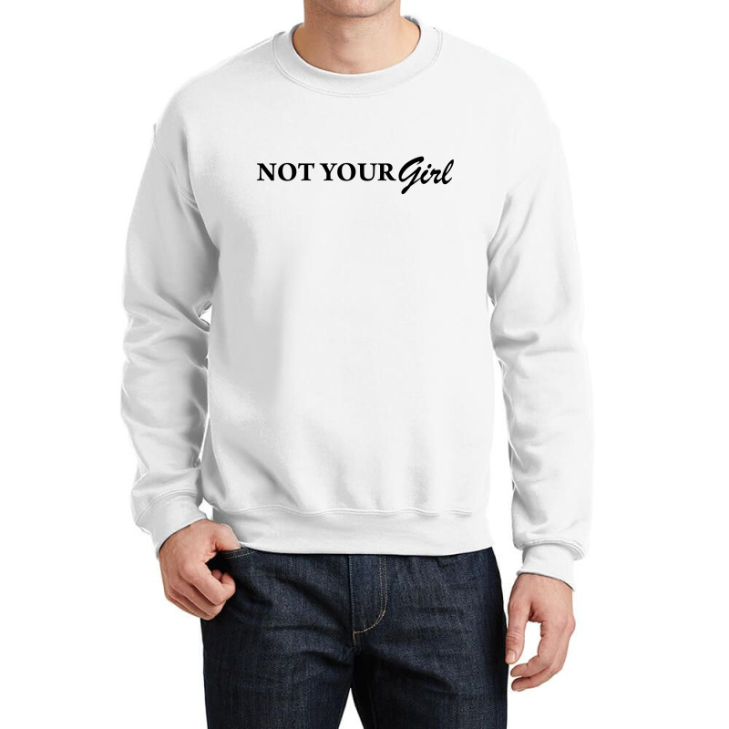 Not Your Girl [tw] Crewneck Sweatshirt by vendraqidas | Artistshot