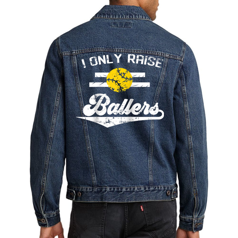 I Only Raise Ballers Shirt Funny Softball Dad Mom Tee Gift Raglan Base Men Denim Jacket | Artistshot