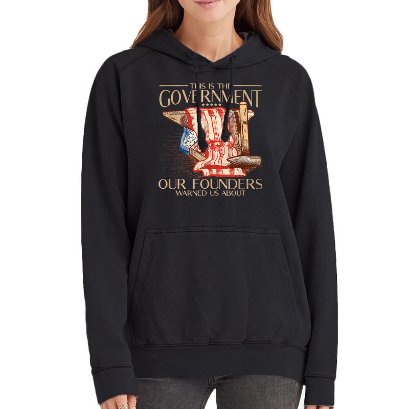 America This Is The Government Our Founders Warned Us About T Shirt Vintage Hoodie | Artistshot