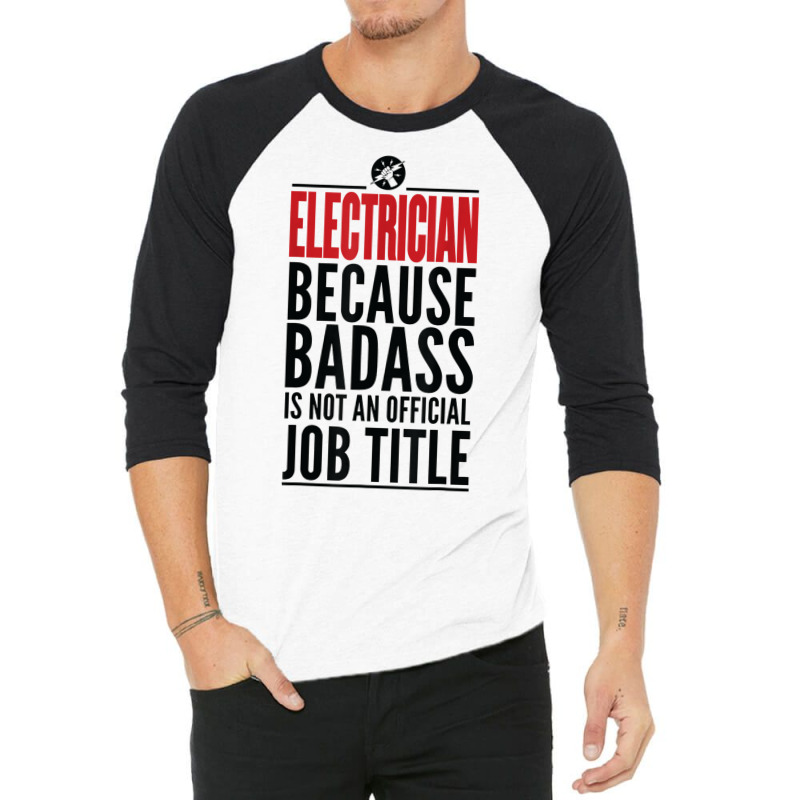 Electrician Because Badass Is Not A Title Electronics Solder T Shirt 3/4 Sleeve Shirt | Artistshot