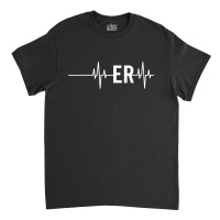 Emergency Medicine Physician Nurse Gift Er Heartbeat Classic T-shirt | Artistshot