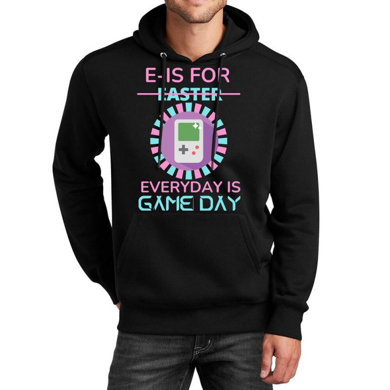 E Is For Easter Everyday Is Game Day T  Shirt E Is For Easter Everyday Unisex Hoodie | Artistshot