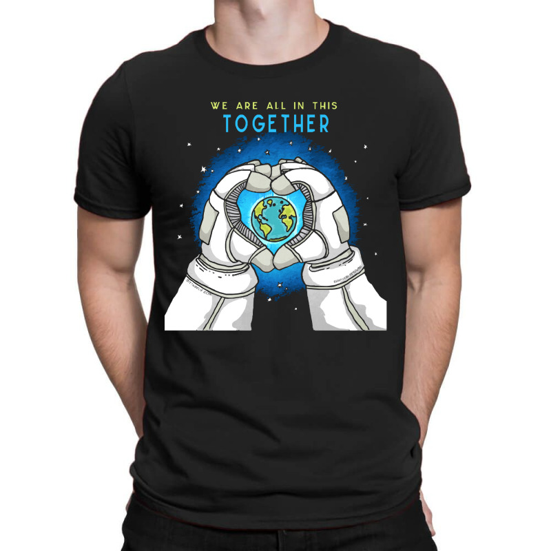 Earth Day T  Shirt We Are All In This Together   Earth Astronaut T  Sh T-shirt | Artistshot