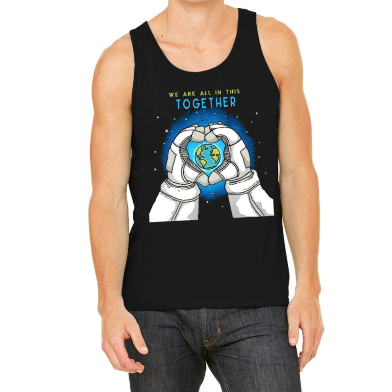 Earth Day T  Shirt We Are All In This Together   Earth Astronaut T  Sh Tank Top | Artistshot