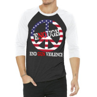 End Gun Violence T  Shirt Enough Peace Sign U S Flag End Gun Violence 3/4 Sleeve Shirt | Artistshot