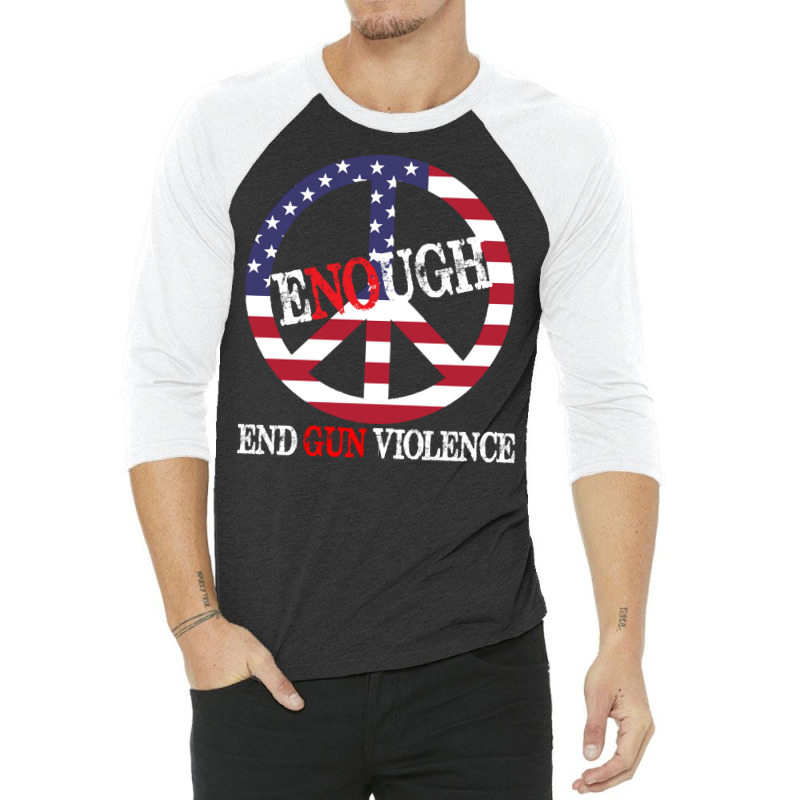 End Gun Violence T  Shirt Enough Peace Sign U S Flag End Gun Violence 3/4 Sleeve Shirt | Artistshot