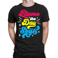 Blame The Day Shift Colleague Night Shift Worker Work Job T-shirt | Artistshot