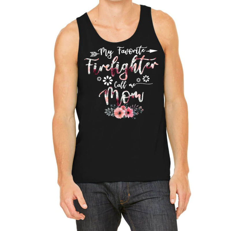 Family Cute Fathers Day 2022 Gift T  Shirt My Favorite Firefighter Cal Tank Top | Artistshot