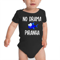 Funny No Drama Piranha Joke Sarcastic Family T Shirt Baby Bodysuit | Artistshot