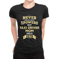 Never Underestimate Taxi Driver Mom Born In 1976 Ladies Fitted T-shirt | Artistshot