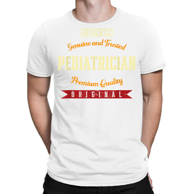 Genuine And Trusted Pediatrician Funny Pediatric Doctor T Shirt T-shirt | Artistshot