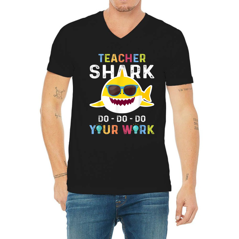 Teacher Shark Do Do Do Your Work Funny Gift Tshirt Men Women V-Neck Tee by MadisonDesign | Artistshot