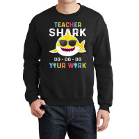 Teacher Shark Do Do Do Your Work Funny Gift Tshirt Men Women Crewneck Sweatshirt | Artistshot