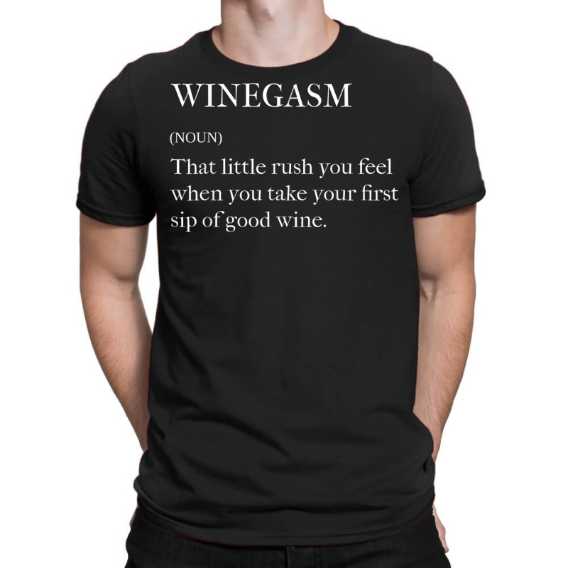 Winegasm Definition Vintner Winemaker And Wine Lover T Shirt T-shirt | Artistshot