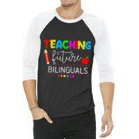 Teaching Future Bilinguals Spanish Teachers Back To School 3/4 Sleeve Shirt | Artistshot