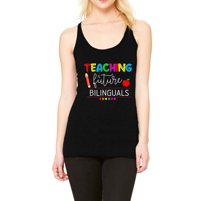 Teaching Future Bilinguals Spanish Teachers Back To School Racerback Tank by MadisonDesign | Artistshot