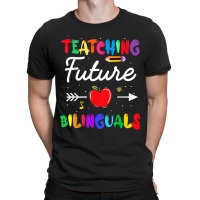 Teaching Future Bilinguals Spanish Teachers Back To School T-shirt | Artistshot