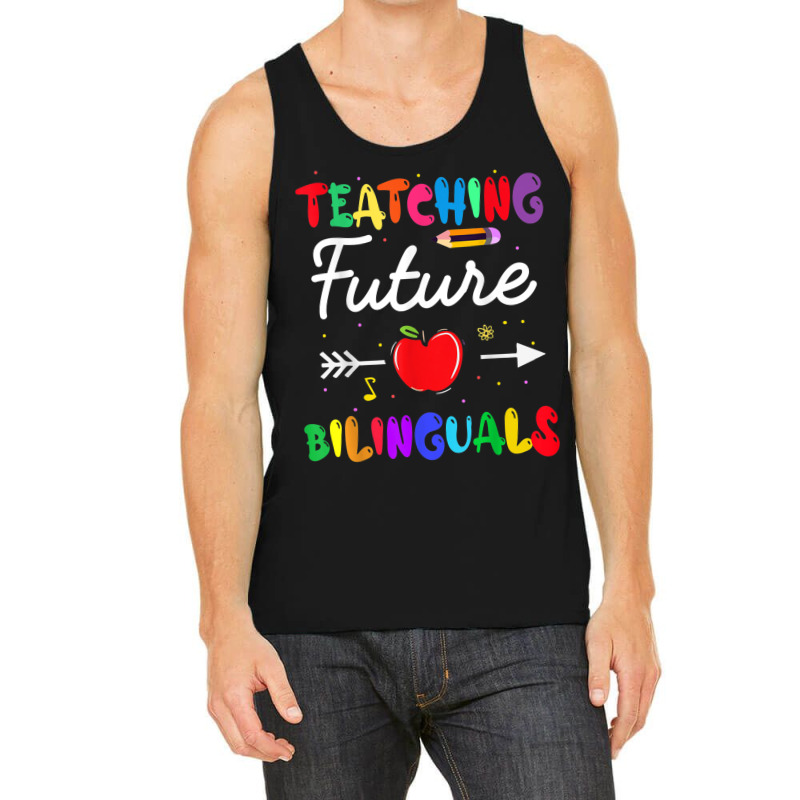 Teaching Future Bilinguals Spanish Teachers Back To School Tank Top by MadisonDesign | Artistshot