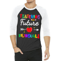 Teaching Future Bilinguals Spanish Teachers Back To School 3/4 Sleeve Shirt | Artistshot